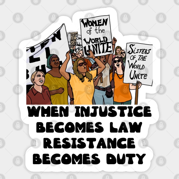 When Injustice Becomes Law - Resistance Becomes Duty Sticker by Slightly Unhinged